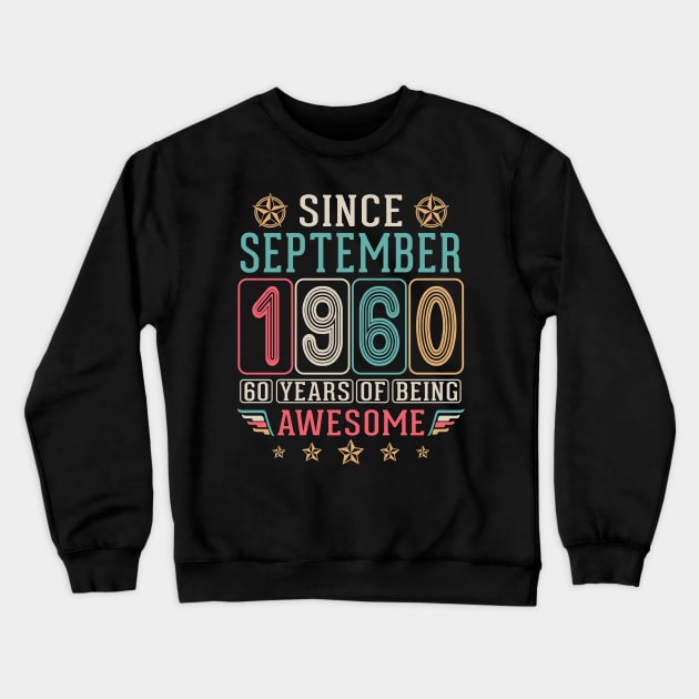 Since September 1960 Happy Birthday To Me You 60 Years Of Being Awesome Crewneck Sweatshirt by DainaMotteut